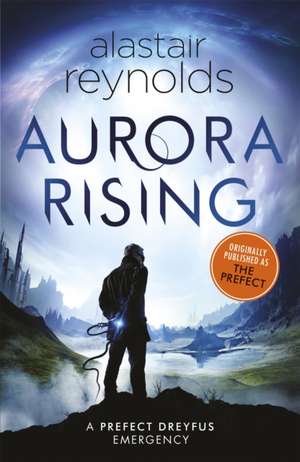 Aurora Rising: Anterior publicată ca The Perfect de Alastair Reynolds