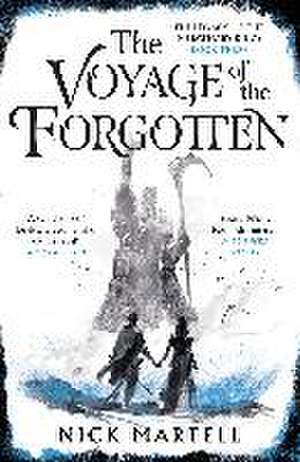 Voyage of the Forgotten de Nick Martell