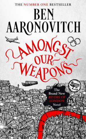 Amongst Our Weapons: The Brand New Rivers Of London Novel de Ben Aaronovitch
