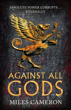 Against All Gods de Miles Cameron