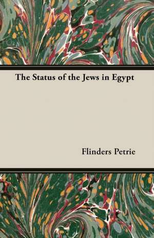 The Status of the Jews in Egypt de Flinders Petrie