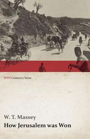 How Jerusalem Was Won (WWI Centenary Series) de W. T. Massey