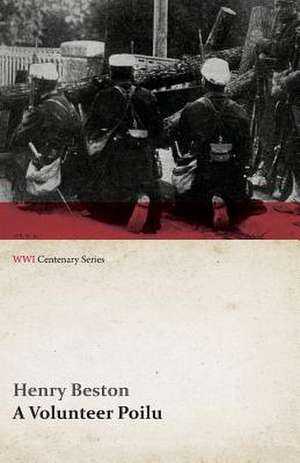 A Volunteer Poilu (WWI Centenary Series) de Henry Beston