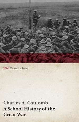 A School History of the Great War (WWI Centenary Series) de Charles A. Coulomb