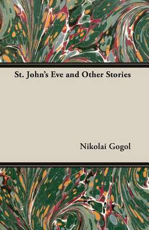 St. John's Eve and Other Stories de Nikolai Gogol