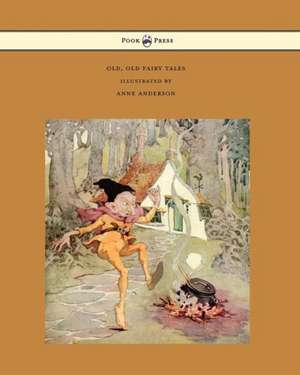 Old, Old Fairy Tales - Illustrated by Anne Anderson de Various