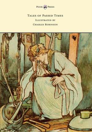 Tales of Passed Times - Illustrated by Charles Robinson de Charles Perrault