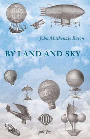 By Land and Sky de John Mackenzie Bacon