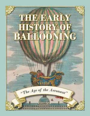 The Early History of Ballooning - The Age of the Aeronaut de Fraser Simons