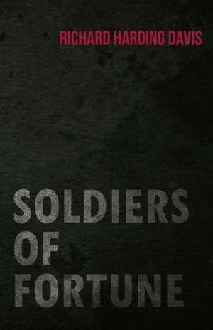 Soldiers of Fortune de Richard Harding Davis