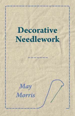 Decorative Needlework de May Morris