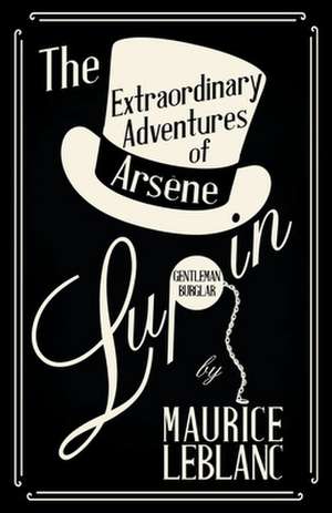 The Extraordinary Adventures of Arsène Lupin, Gentleman-Burglar de Maurice Leblanc