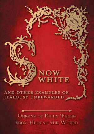 Snow White - And other Examples of Jealousy Unrewarded (Origins of Fairy Tales from Around the World) de Amelia Carruthers