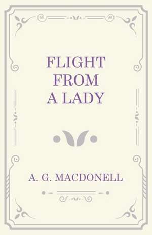 Flight from a Lady de A. G. Macdonell