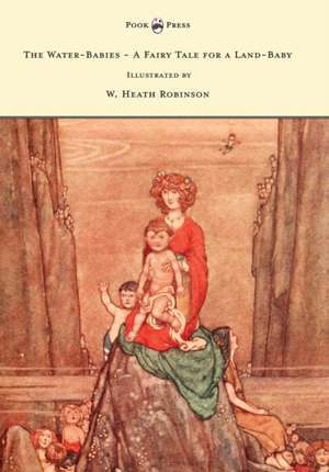 The Water-Babies - A Fairy Tale for a Land-Baby - Illustrated by W. Heath Robinson de Charles Kingsley