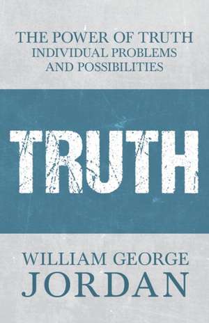 The Power of Truth de William George Jordan