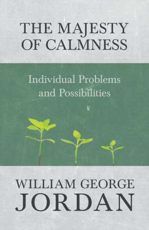 The Majesty of Calmness de William George Jordan