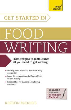 Get Started in Food Writing: 50 Techniques to Excel de Kerstin Rodgers