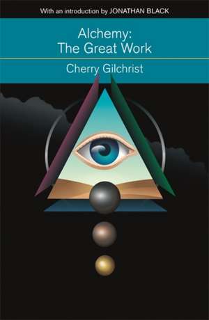 Alchemy: The Great Work de Cherry Gilchrist