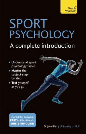 Sports Psychology: A Complete Introduction de John Perry