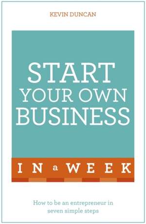 Start Your Own Business in a Week de Kevin Duncan