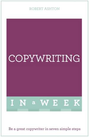 Successful Copywriting in a Week: Teach Yourself de Robert Ashton