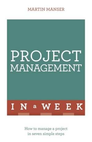 Project Management in a Week de Martin Manser