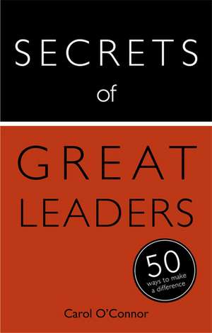 Secrets of Great Leaders de Carol O'Connor