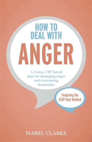 How to Deal with Anger de Dr. Isabel Clarke