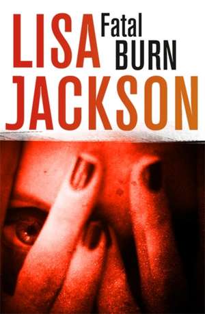 Fatal Burn de Lisa Jackson