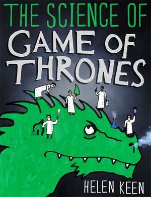 Keen, H: The Science of Game of Thrones de Helen Keen