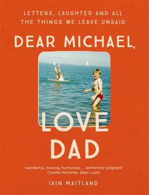 Dear Michael, Love Dad de Iain Maitland