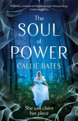 The Soul of Power de Callie Bates