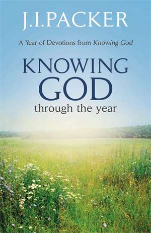 Knowing God Through the Year de J. I. Packer