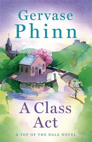 A Class Act de Gervase Phinn