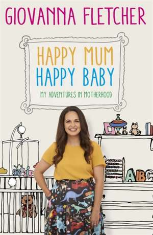 Happy Mum, Happy Baby de Giovanna Fletcher