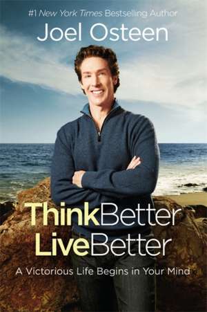 Think Better, Live Better de Joel Osteen