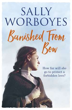 Banished from Bow: A gripping romantic saga full of secrets and intrigue de Sally Worboyes