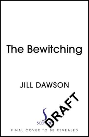The Bewitching de Jill Dawson