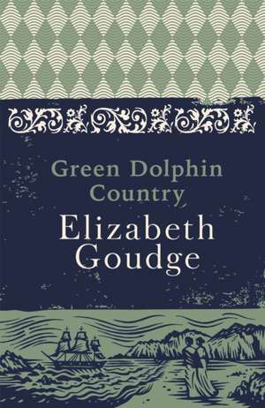 Goudge, E: Green Dolphin Country de Elizabeth Goudge