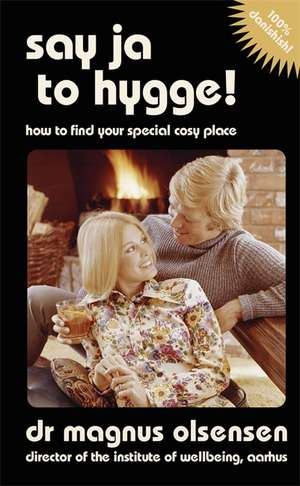 Say Ja to Hygge! de Magnus Olsensen