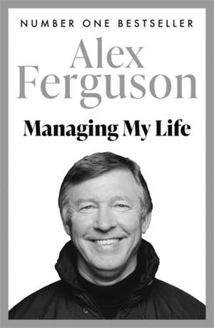 Managing My Life: My Autobiography de Alex Ferguson