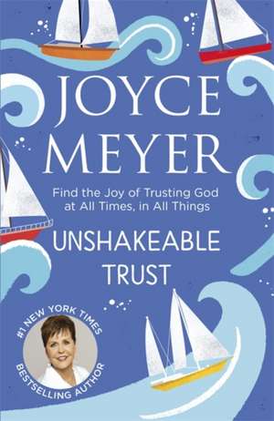 Unshakeable Trust de Joyce Meyer