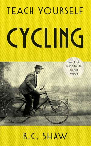 Teach Yourself Cycling de R C Shaw