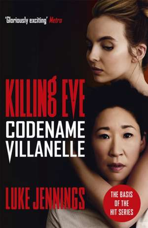 Killing Eve: Codename Villanelle de Luke Jennings