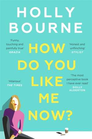 How Do You Like Me Now? de Holly Bourne