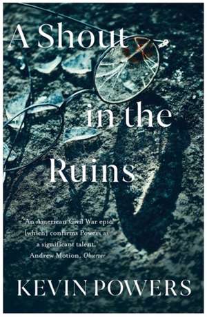 A Shout in the Ruins de Kevin Powers