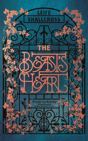 The Beast's Heart: The magical tale of Beauty and the Beast, reimagined from the Beast's point of view de Leife Shallcross