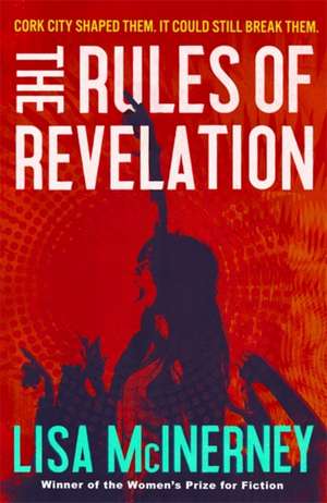 The Rules of Revelation de Lisa McInerney