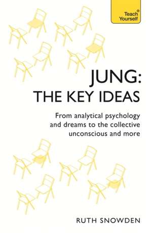 Jung: The Key Ideas de Ruth Snowden